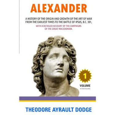 Alexander: A History of the Origin and Growth of the Art of War