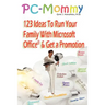 PC-Mommy; 123 Ideas To Run Your Family With Microsoft Office(R) And Get A Promotion