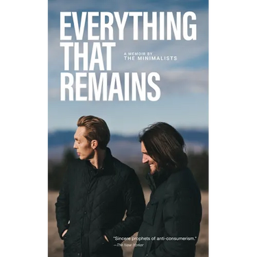 Everything That Remains: A Memoir by The Minimalists