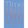 Time and Memory: A Creative Exploration of Time and Memory expressed through the language of Art