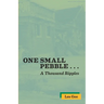 One Small Pebble . . . A Thousand Ripples