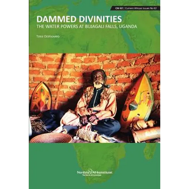 Dammed Divinities: The Water Powers at Bujagali Falls, Uganda