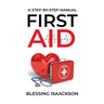 First Aid: A step by step Manual