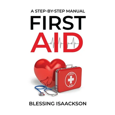 First Aid: A step by step Manual