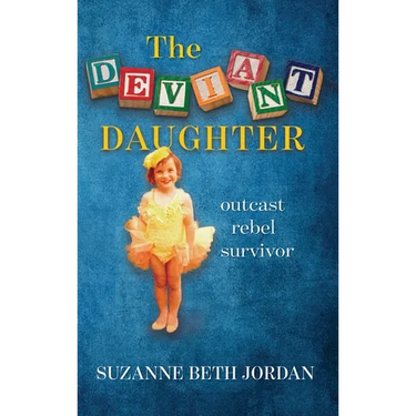 The Deviant Daughter: outcast rebel survivor