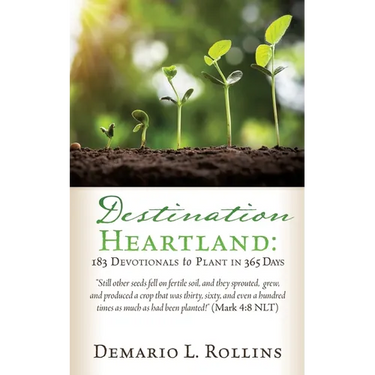 Destination Heartland: 183 Devotionals to Plant in 365 Days: Still other seeds fell on fertile soil, and they sprouted, grew, and produced a