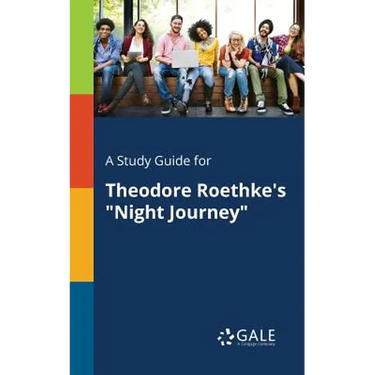 A Study Guide for Theodore Roethke's "Night Journey"