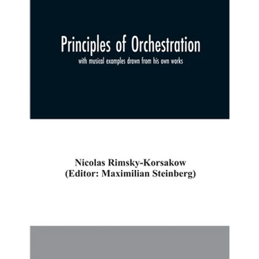 Principles of orchestration: with musical examples drawn from his own works