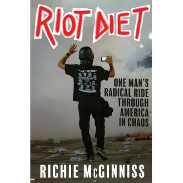 Riot Diet: One Man's Radical Ride through America in Chaos