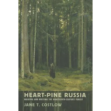 Heart-Pine Russia: Walking and Writing the Nineteenth-Century Forest