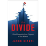 The Divide: Global Inequality from Conquest to Free Markets
