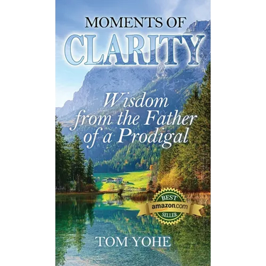 Moments of Clarity: Wisdom from the Father of a Prodigal