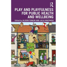 Play and Playfulness for Public Health and Wellbeing