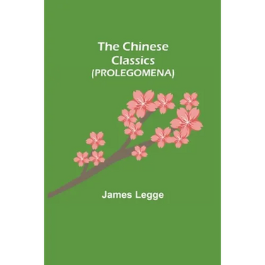 The Chinese Classics (PROLEGOMENA)