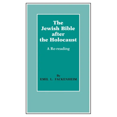 The Jewish Bible After the Holocaust: A Re-Reading