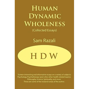 Human Dynamic Wholeness: (Collected Essays)