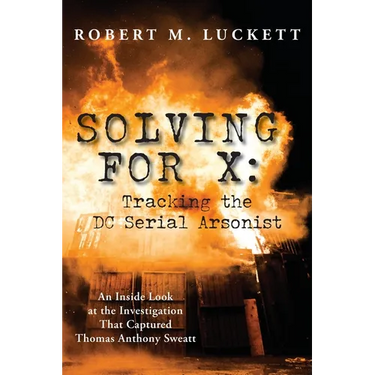 Solving For X: Tracking the DC Serial Arsonist