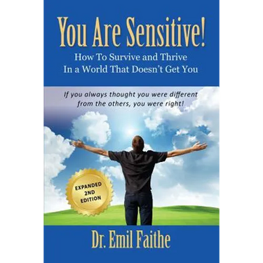 YOU ARE SENSITIVE! How to Survive and Thrive in a World That Doesn't Get You - SECOND EDITION