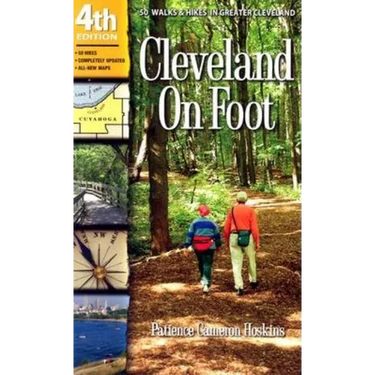 Cleveland on Foot: 50 Walks & Hikes in Greater Cleveland