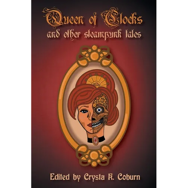 The Queen of Clocks and Other Steampunk Tales