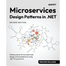 Microservices Design Patterns in .NET - Second Edition: Making sense of microservices design and architecture using .NET 10 and C# 14