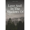 Love And In The Shadows Of