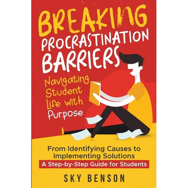 Breaking Procrastination Barriers - Navigating Student Life with Purpose