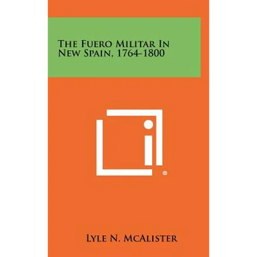 The Fuero Militar in New Spain, 1764-1800