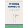 My Worthiness. My Uninhibited Life