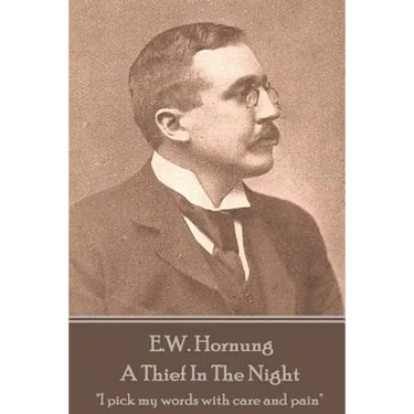 E.W. Hornung - A Thief In The Night: "I pick my words with care and pain"