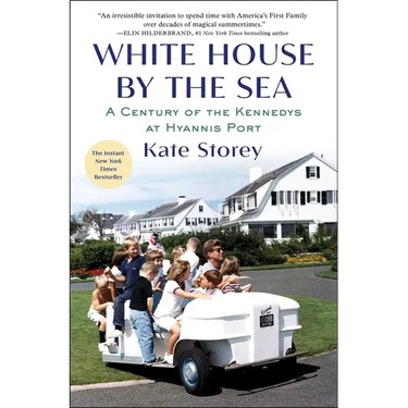 White House by the Sea: A Century of the Kennedys at Hyannis Port