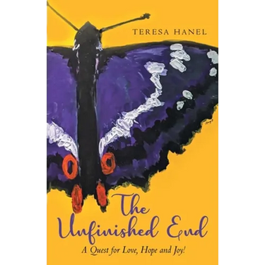 The Unfinished End: A Quest for Love, Hope and Joy!