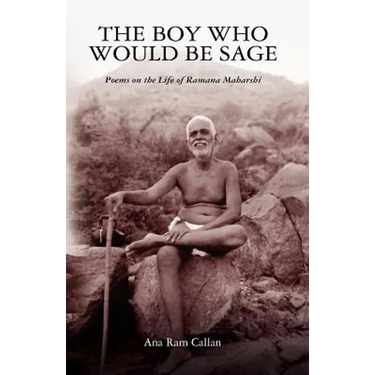 The Boy Who Would be Sage: Poems on the Life of Ramana Maharshi