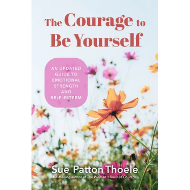 The Courage to Be Yourself: An Updated Guide to Emotional Strength and Self-Esteem (Be Yourself, Self-Help, Inner Child, Humanism Philosophy)