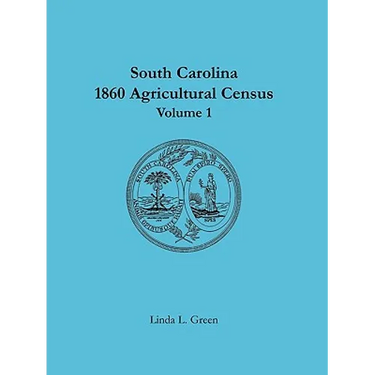 South Carolina 1860 Agricultural Census: Volume 1