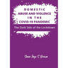 Domestic Abuse and Violence in the COVID-19 Pandemic: The Dark Side of the Lockdown