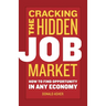 Cracking the Hidden Job Market: How to Find Opportunity in Any Economy