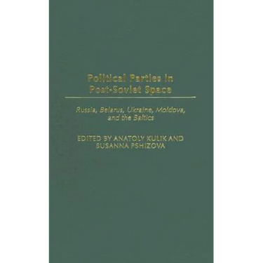 Political Parties in Post-Soviet Space: Russia, Belarus, Ukraine, Moldova, and the Baltics