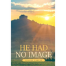 He Had No Image