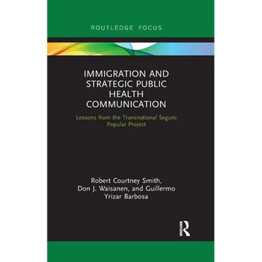 Immigration and Strategic Public Health Communication: Lessons from the Transnational Seguro Popular Project