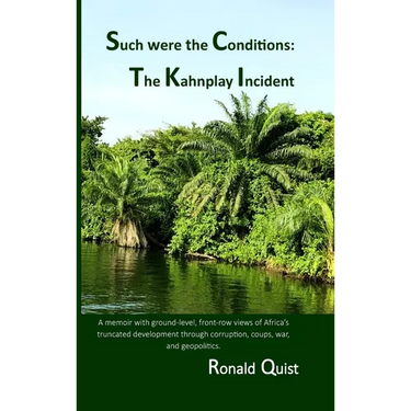Such were the Conditions: The Kahnplay Incident: A memoir with ground-level, front-row views of Africa's truncated development through coups, wa