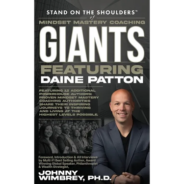 Stand on the Shoulders of Mindset Mastery Coaching Giant Featuring Daine Patton