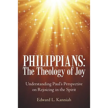 Philippians: the Theology of Joy: Understanding Paul's Perspective on Rejoicing in the Spirit