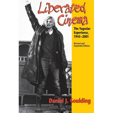 Liberated Cinema: The Yugoslav Experience, 1945-2001