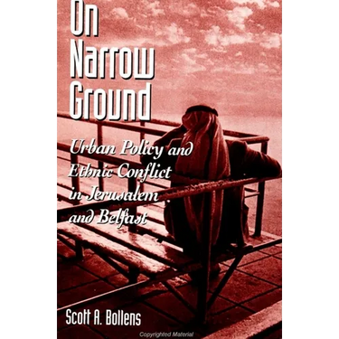 On Narrow Ground: Urban Policy and Ethnic Conflict in Jerusalem and Belfast