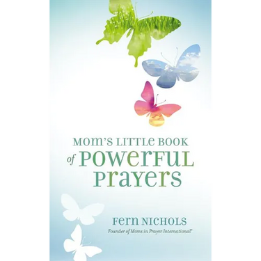 Mom's Little Book of Powerful Prayers: Scripture-Inspired Prayers for Your Children's Deepest Needs