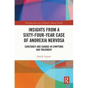 Insights from a Sixty-Four-Year Case of Anorexia Nervosa: Constancy and Change in Symptoms and Treatment
