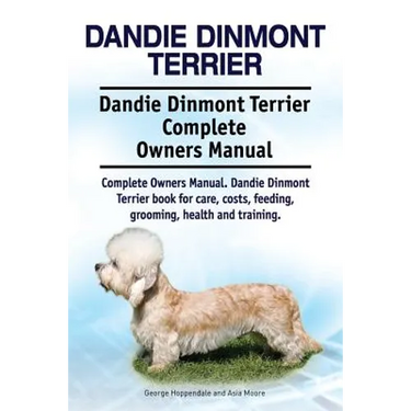 Dandie Dinmont Terrier. Dandie Dinmont Terrier Complete Owners Manual. Dandie Dinmont Terrier book for care, costs, feeding, grooming, health and trai