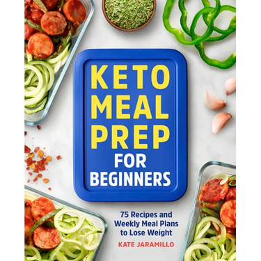 Keto Meal Prep for Beginners: 75 Recipes and Weekly Meal Plans to Lose Weight