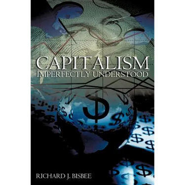 Capitalism Imperfectly Understood
